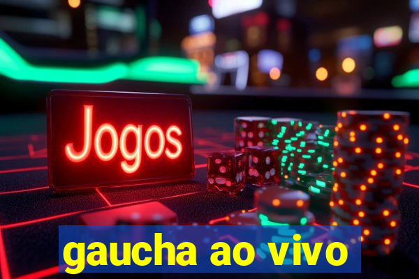 gaucha ao vivo